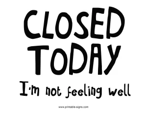 Closed Today I'm Not Feeling Well Printable Sign