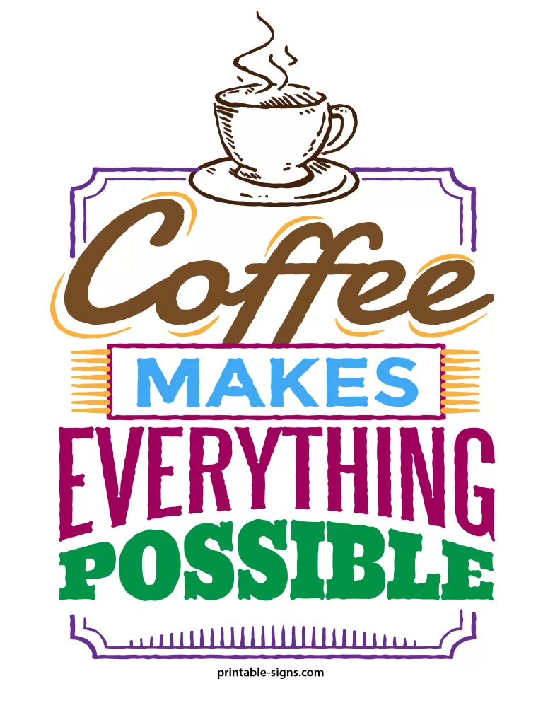 Funny Coffee Signs - Coffee Makes Everything Possible