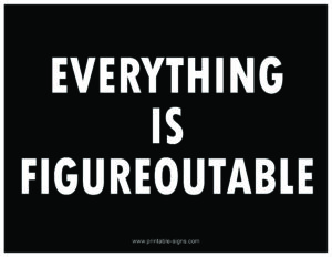 Everything is Figureoutable