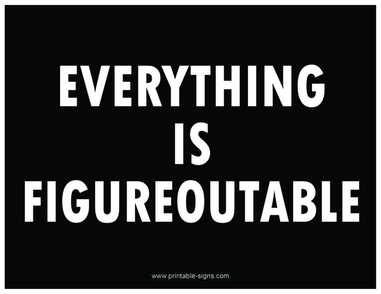 Everything is Figureoutable