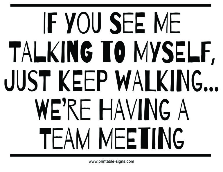 If You See Me Talking to Myself Just Keep Walking