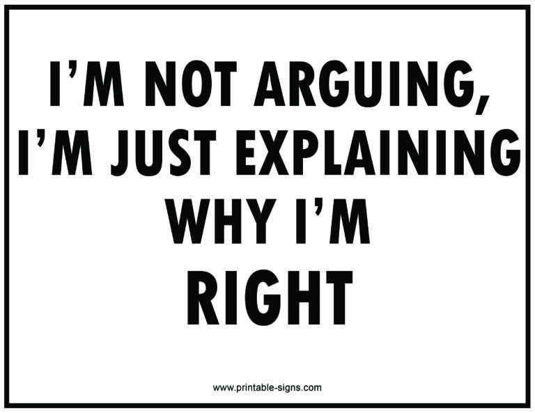 I'm Not Arguing, I'm Just Explaining Why I am Right